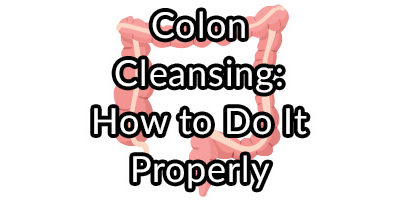 Colon Cleansing: How to Do It Properly