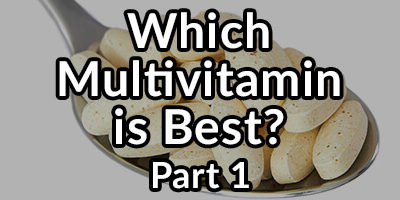 How to Know Which Multivitamin Supplement Is Best for You? Part 1