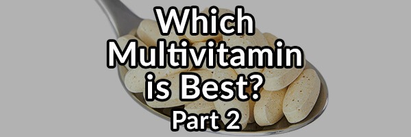 How to Know Which Multivitamin Supplement Is Best for You? Part 2