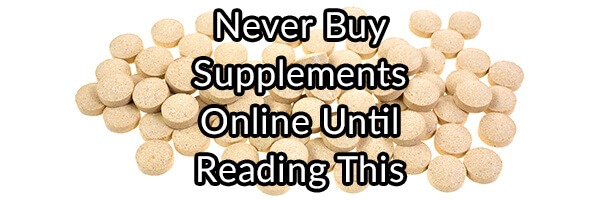 Never Buy Supplements Online Until Reading This