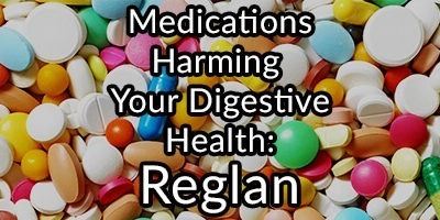 Medications Harming Your Digestive Health – Reglan