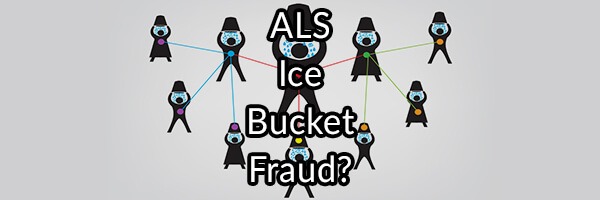 ALS Ice Bucket Fraud?