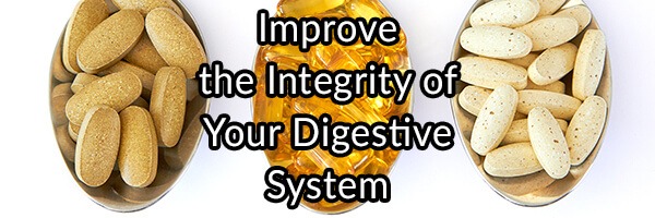 Three Supplements That Can Improve the Integrity of Your Digestive System