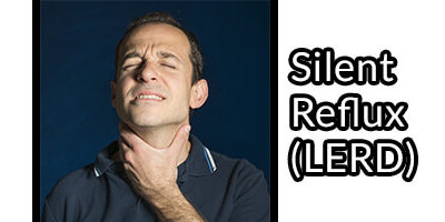 Silent Reflux (LERD/LPR), Causes and Relief – Updated 2023