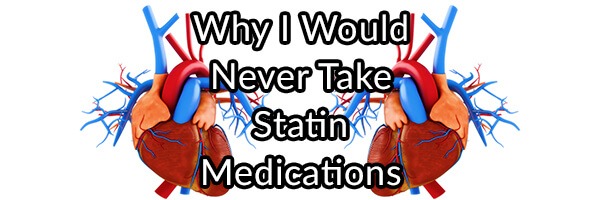 why-i-would-never-take-a-statin