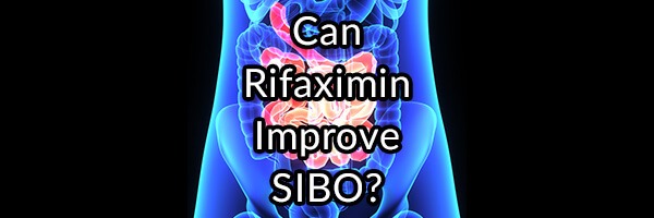 Rifaximin (Xifaxan): Why It May or May Not Improve Your SIBO – 2023