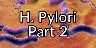 H. pylori, Evil Mastermind or Ally? Part 2