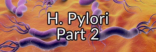 H. pylori, Evil Mastermind or Ally? Part 2