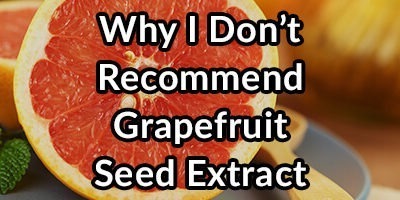 Grapefruit Seed Extract, I Do Not Recommend It for SIBO, A Review