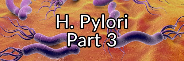 H. pylori, Evil Mastermind or Ally? Part 3