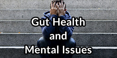 Gut Problems Cause Mental Issues (Anxiety, Depression, Schizophrenia)