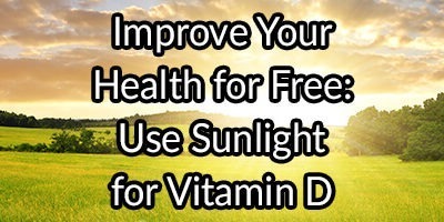Improve Your Health for Free: Use Sunlight for Vitamin D