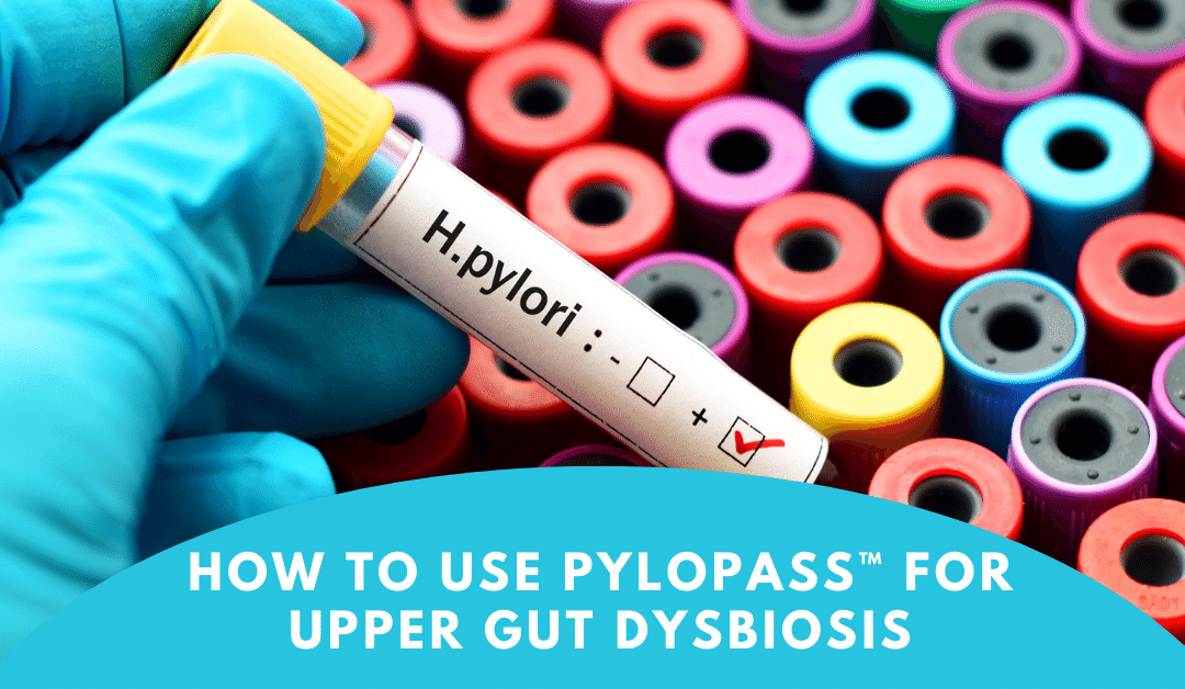 Using Pylopass™ for H. Pylori Control and Upper Gut Dysbiosis