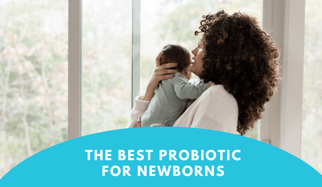 What’s The Best Probiotic for Newborns?