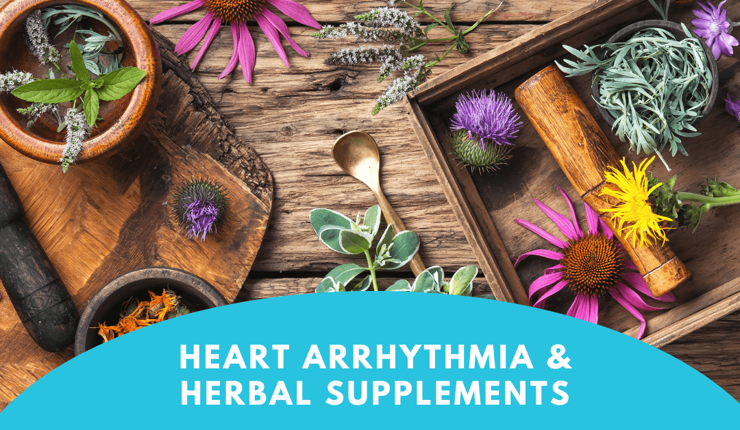 Heart Arrhythmia Caused By Herbal Supplements?